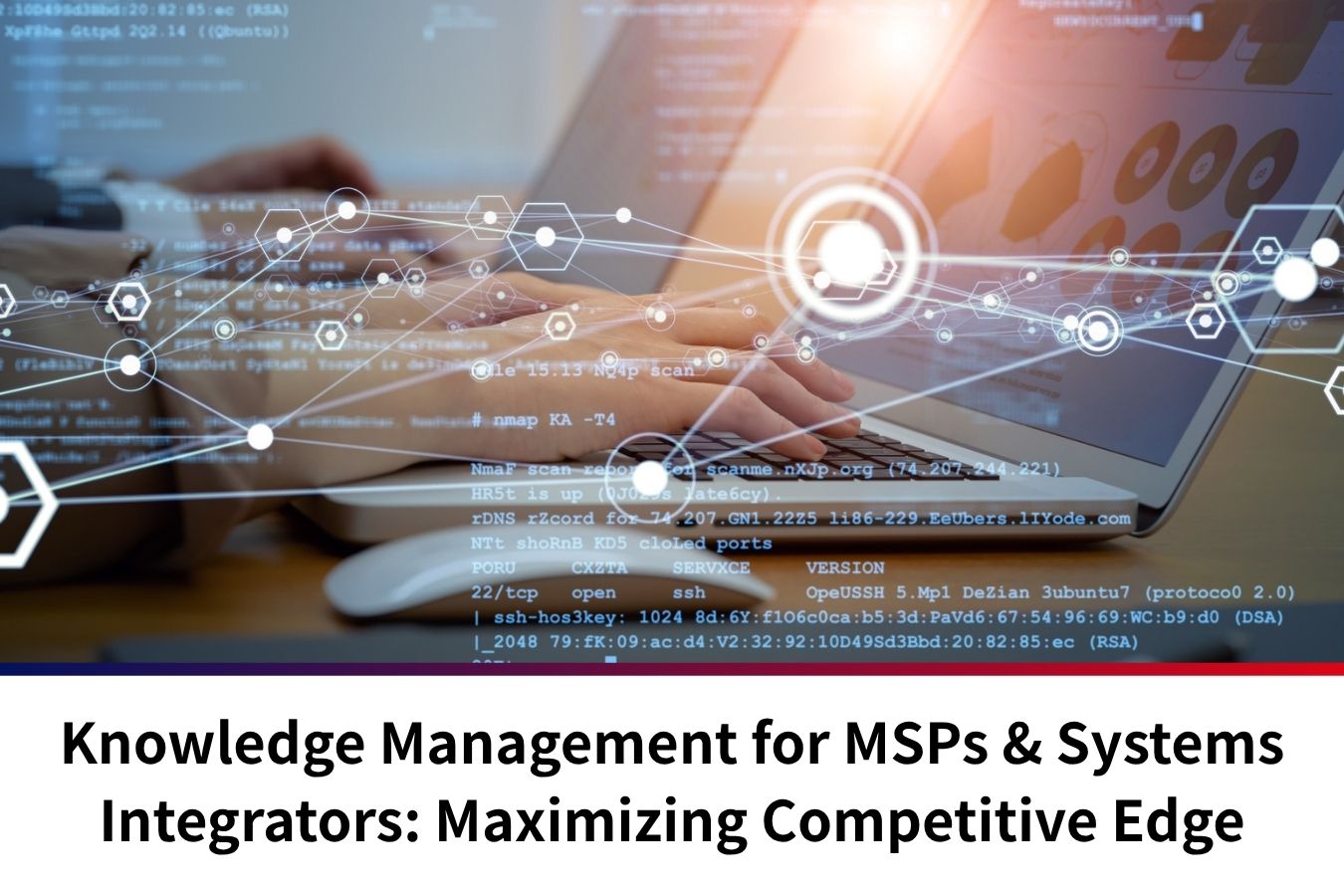Knowledge Management for MSPs & Systems Integrators: Maximizing Competitive Edge
