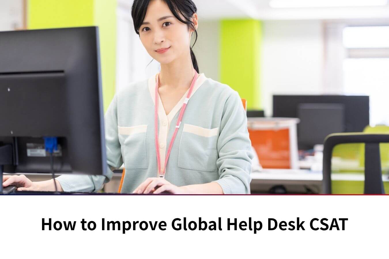How to Improve Global Help Desk CSAT